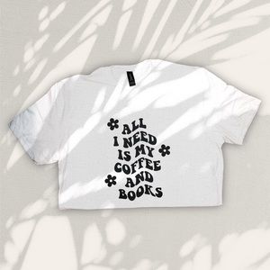 “All I need is my coffee and books” HANDMADE Tee